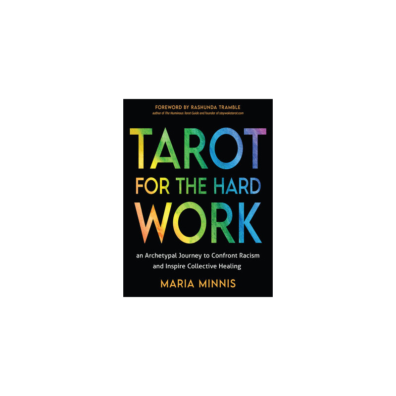 Tarot for the Hard Work: An Archetypal Journey to Confront Racism and Inspire Collective Healing