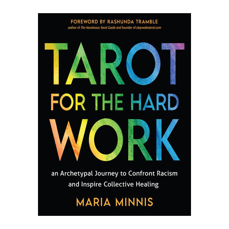 Tarot for the Hard Work: An Archetypal Journey to Confront Racism and Inspire Collective Healing