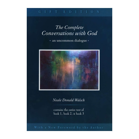 The Complete Conversations with God: An Uncommon Dialogue