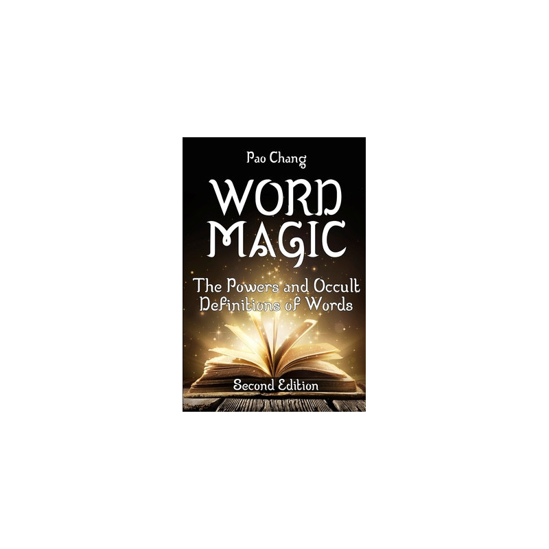 Word Magic: The Powers and Occult Definitions of Words (Second Edition)