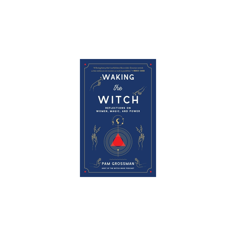 Waking the Witch: Reflections on Women, Magic, and Power