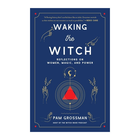 Waking the Witch: Reflections on Women, Magic, and Power