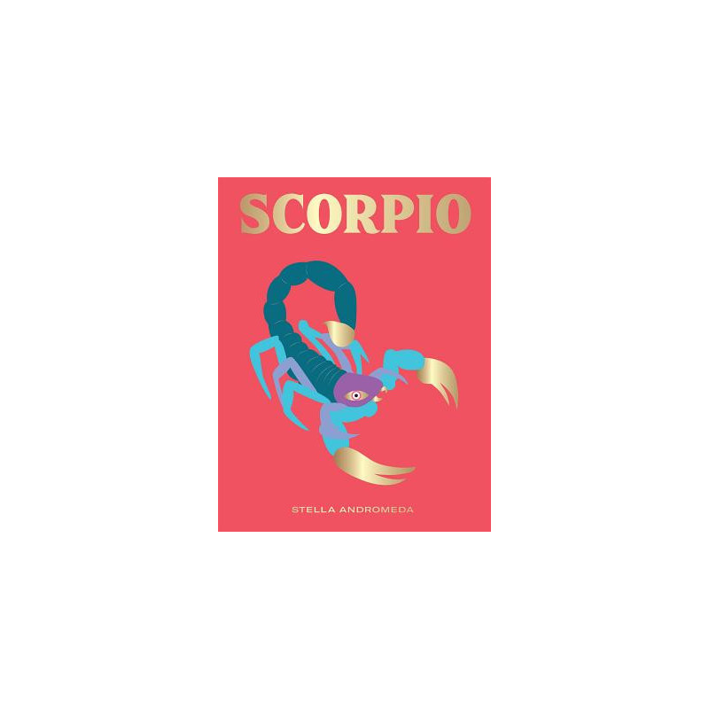 Scorpio: Harness the Power of the Zodiac (Astrology, Star Sign)