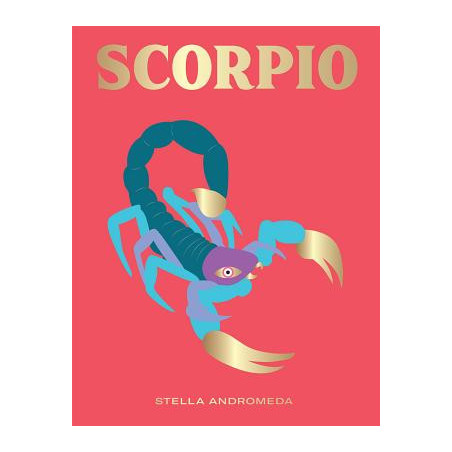 Scorpio: Harness the Power of the Zodiac (Astrology, Star Sign)