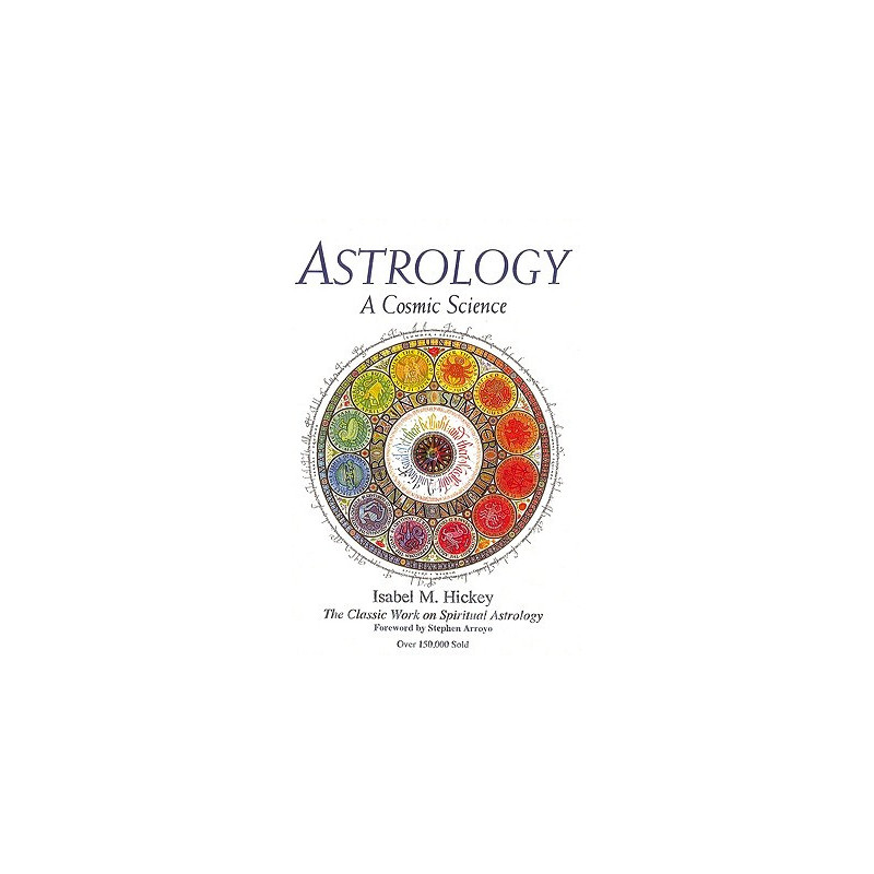 Astrology: A Cosmic Science: The Classic Work on Spiritual Astrology