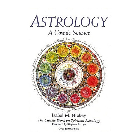 Astrology: A Cosmic Science: The Classic Work on Spiritual Astrology