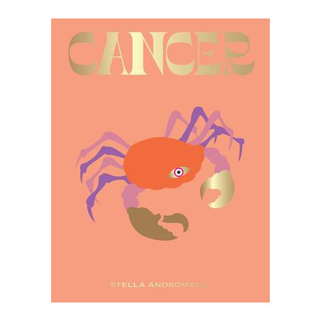 Cancer: Harness the Power of the Zodiac (Astrology, Star Sign)