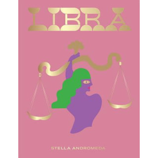 Libra: Harness the Power of the Zodiac (Astrology, Star Sign)
