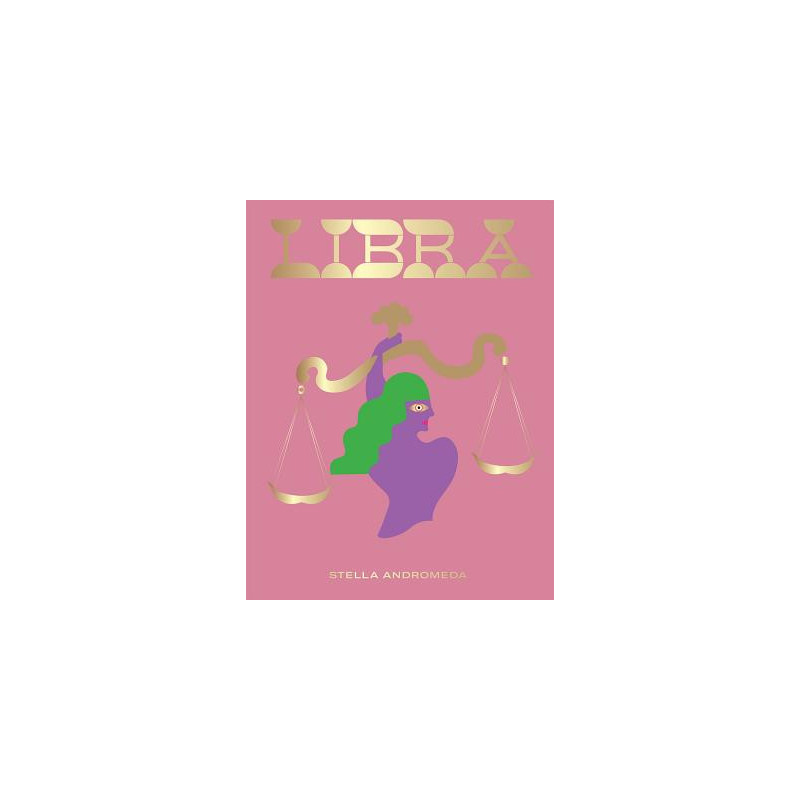 Libra: Harness the Power of the Zodiac (Astrology, Star Sign)