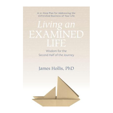 Living an Examined Life: Wisdom for the Second Half of the Journey