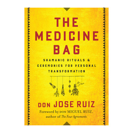 The Medicine Bag: Shamanic Rituals  Ceremonies for Personal Transformation