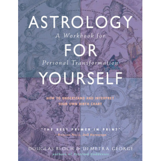 Astrology for Yourself: How to Understand and Interpret Your Own Birth Chart: A Workbook for Personal Transformation