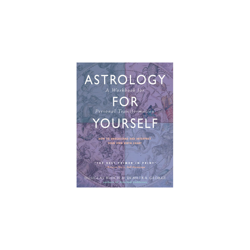 Astrology for Yourself: How to Understand and Interpret Your Own Birth Chart: A Workbook for Personal Transformation