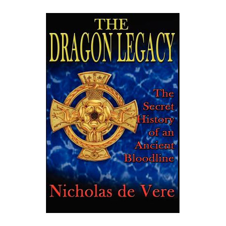 The Dragon Legacy: The Secret History of an Ancient Bloodline