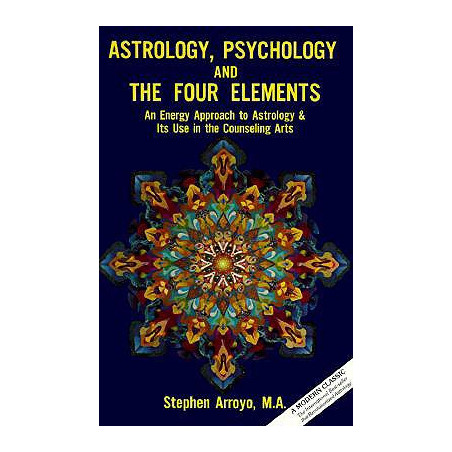 Astrology, Psychology, and the Four Elements: An Energy Approach to Astrology and Its Use in the Counceling Arts