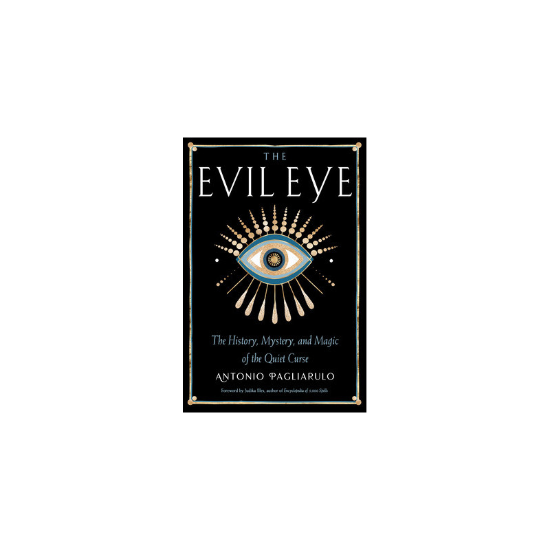 The Evil Eye: The History, Mystery, and Magic of the Quiet Curse