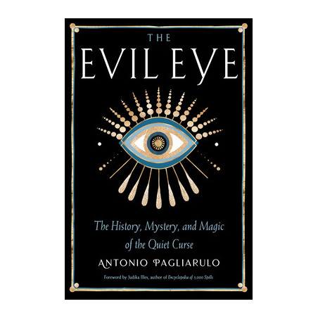 The Evil Eye: The History, Mystery, and Magic of the Quiet Curse