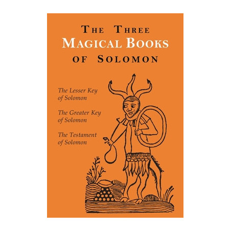 The Three Magical Books of Solomon: The Greater and Lesser Keys  The Testament of Solomon