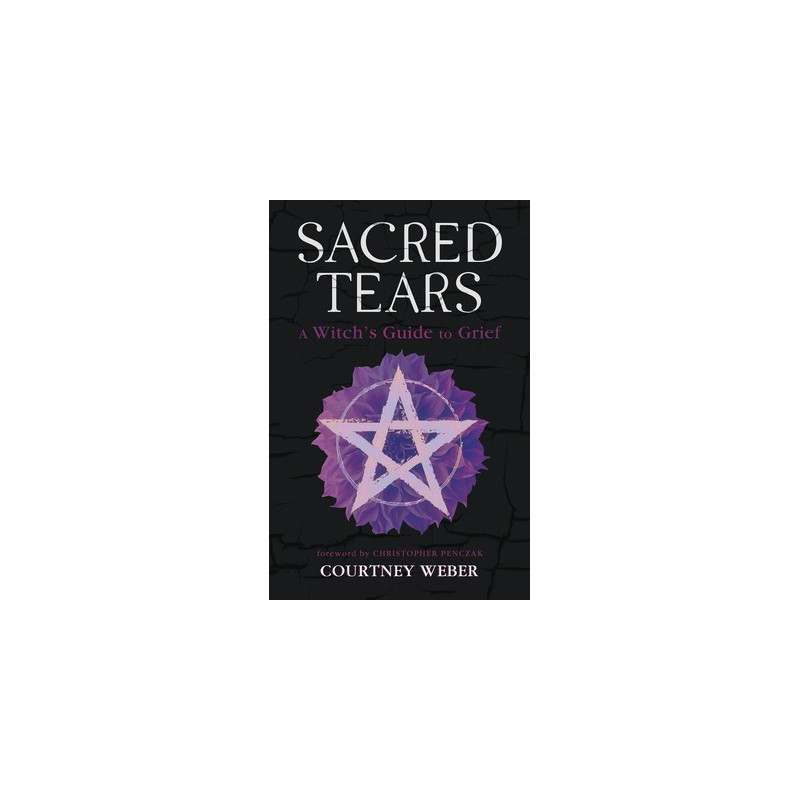 Sacred Tears: A Witch's Guide to Grief