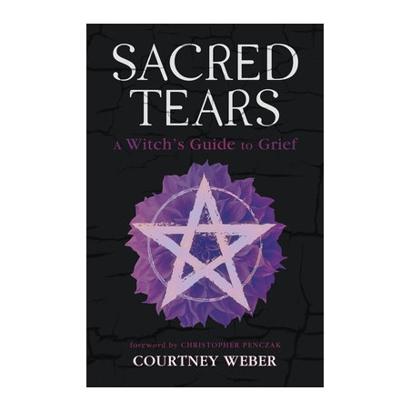 Sacred Tears: A Witch's Guide to Grief