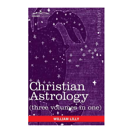 Christian Astrology (Three Volumes in One)