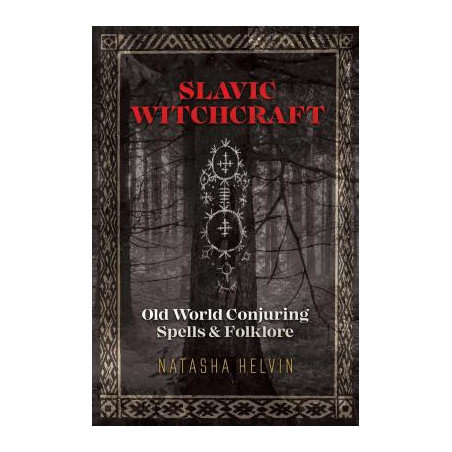 Slavic Witchcraft: Old World Conjuring Spells and Folklore