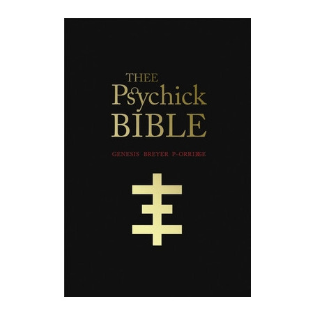 Thee Psychick Bible: Thee Apocryphal Scriptures Ov Genesis Breyer P-Orridge and Thee Third Mind Ov Thee Temple Ov Psychick Youth