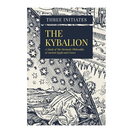 The Kybalion: A Study of The Hermetic Philosophy of Ancient Egypt and Greece