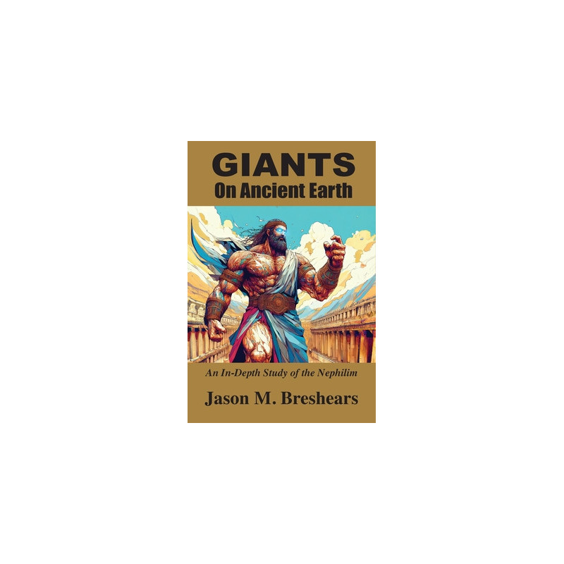 Giants on Ancient Earth: An In-Depth Study of the Nephilim