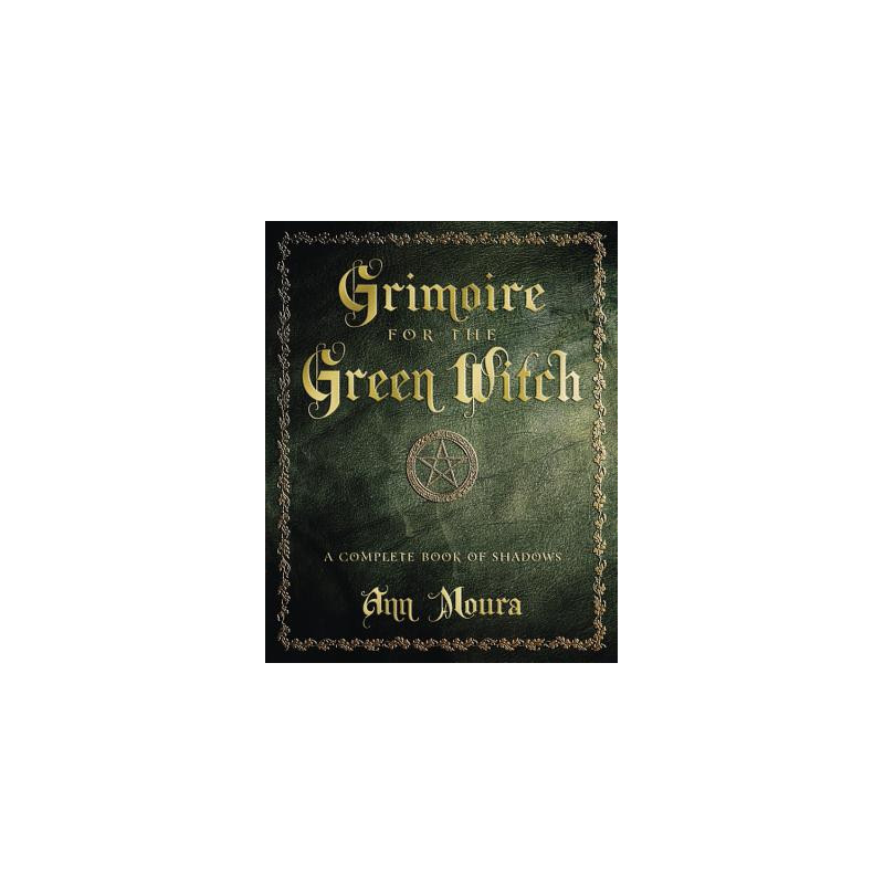 Grimoire for the Green Witch: A Complete Book of Shadows