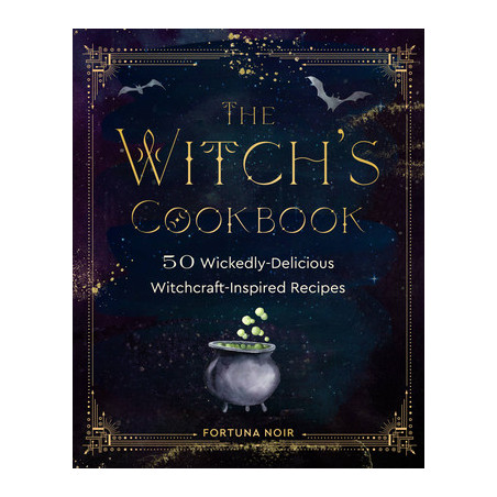 The Witch's Cookbook: 50 Wickedly Delicious Witchcraft-Inspired Recipes