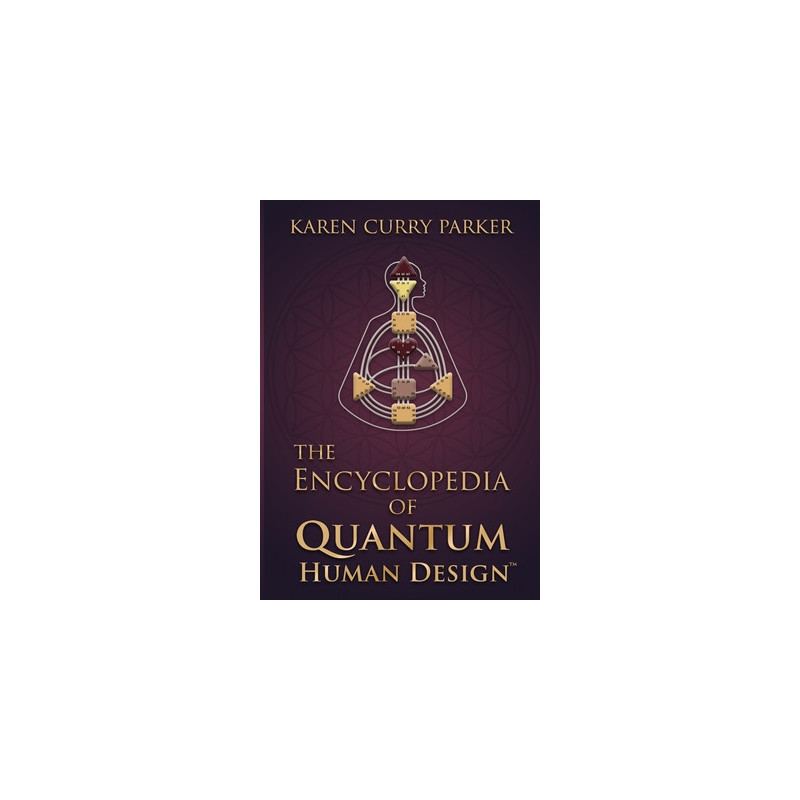 The Encyclopedia of Quantum Human Design