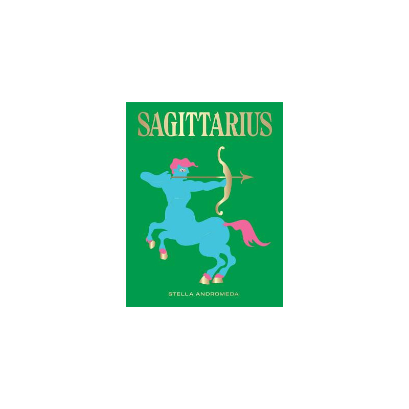Sagittarius: Harness the Power of the Zodiac (Astrology, Star Sign)