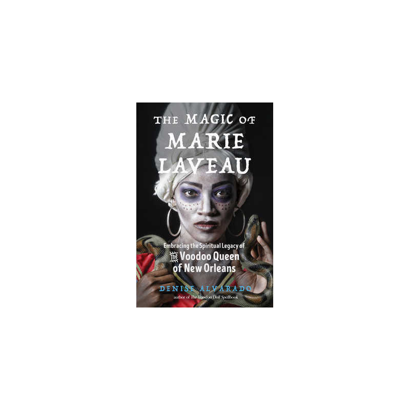 The Magic of Marie Laveau: Embracing the Spiritual Legacy of the Voodoo Queen of New Orleans