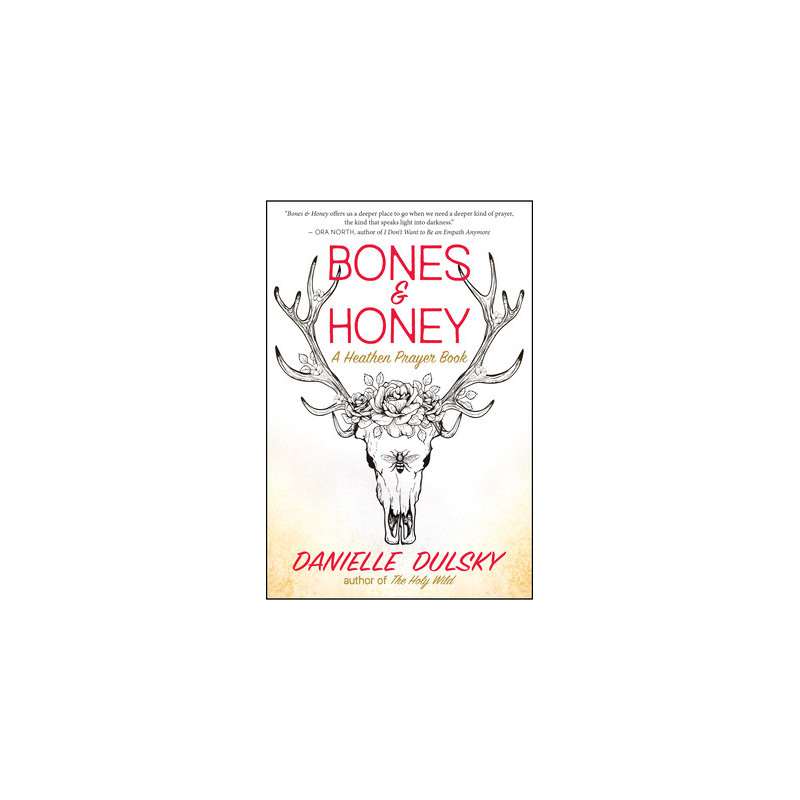 Bones  Honey: A Heathen Prayer Book