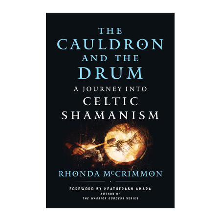 The Cauldron and the Drum: A Journey Into Celtic Shamanism