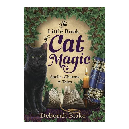 The Little Book of Cat Magic: Spells, Charms  Tales