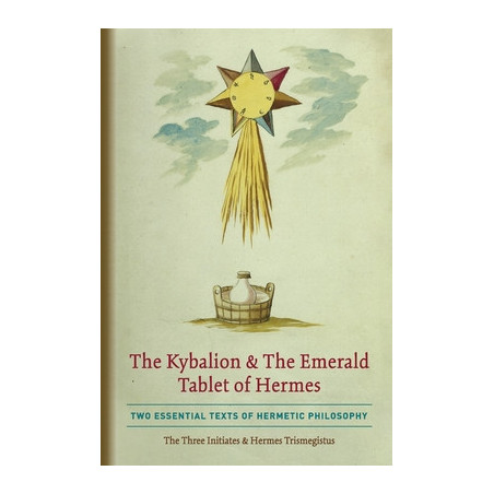 The Kybalion  The Emerald Tablet of Hermes: Two Essential Texts of Hermetic Philosophy