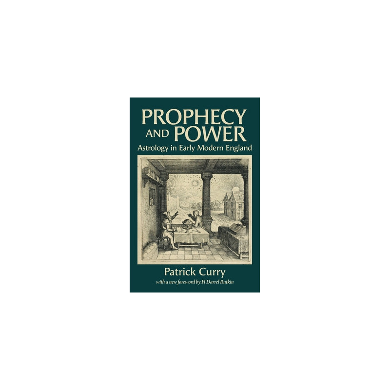 Prophecy and Power: Astrology in Early Modern England