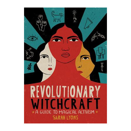 Revolutionary Witchcraft: A Guide to Magical Activism