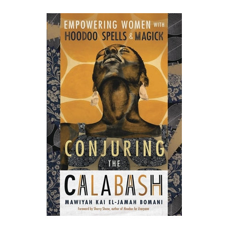 Conjuring the Calabash: Empowering Women with Hoodoo Spells  Magick