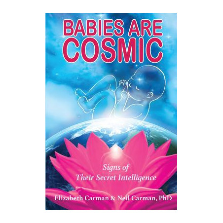 Babies Are Cosmic: Signs of Their Secret Intelligence