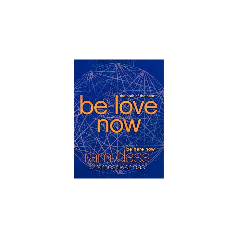 Be Love Now: The Path of the Heart