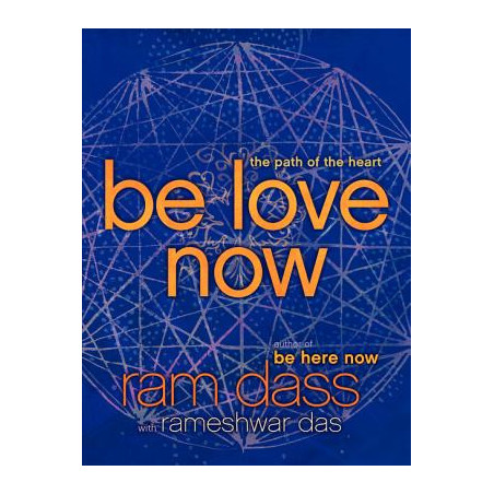 Be Love Now: The Path of the Heart