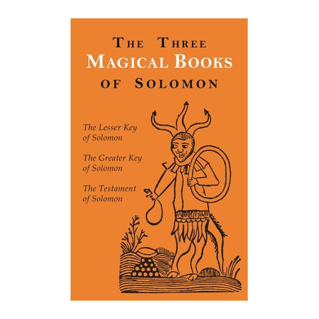 The Three Magical Books of Solomon: The Greater and Lesser Keys  The Testament of Solomon