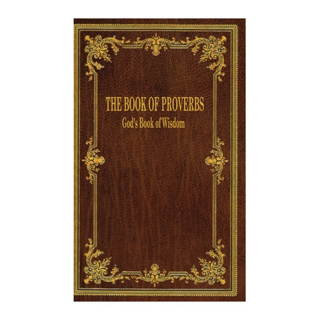 The Book of Proverbs: God's Book of Wisdom