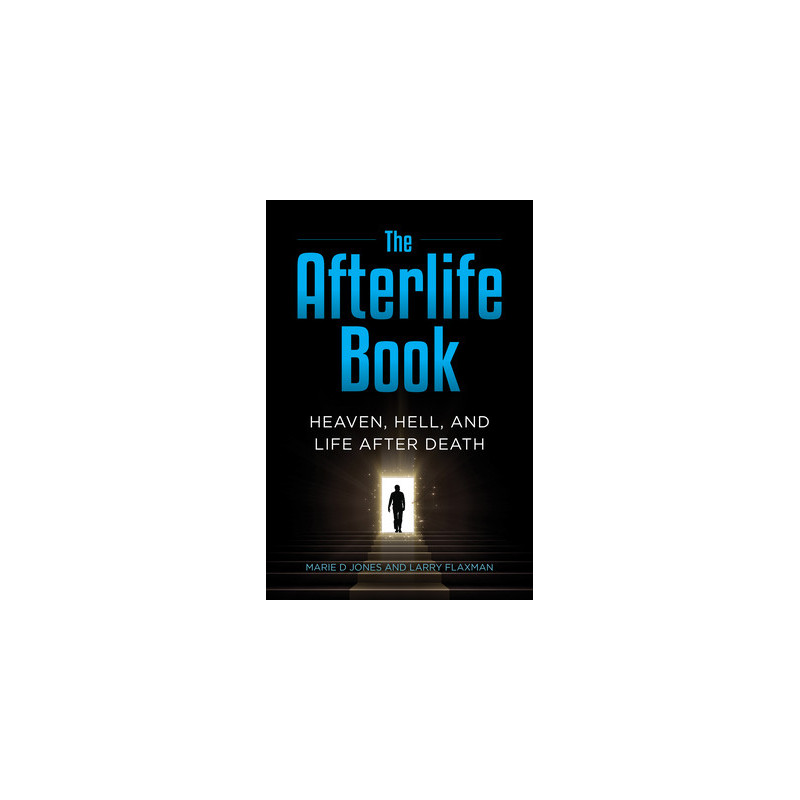 The Afterlife Book: Heaven, Hell, and Life After Death