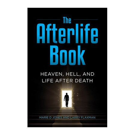 The Afterlife Book: Heaven, Hell, and Life After Death