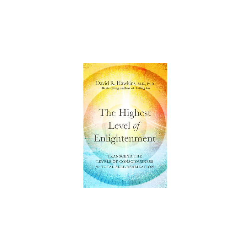 The Highest Level of Enlightenment: Transcend the Levels of Consciousness for Total Self-Realization