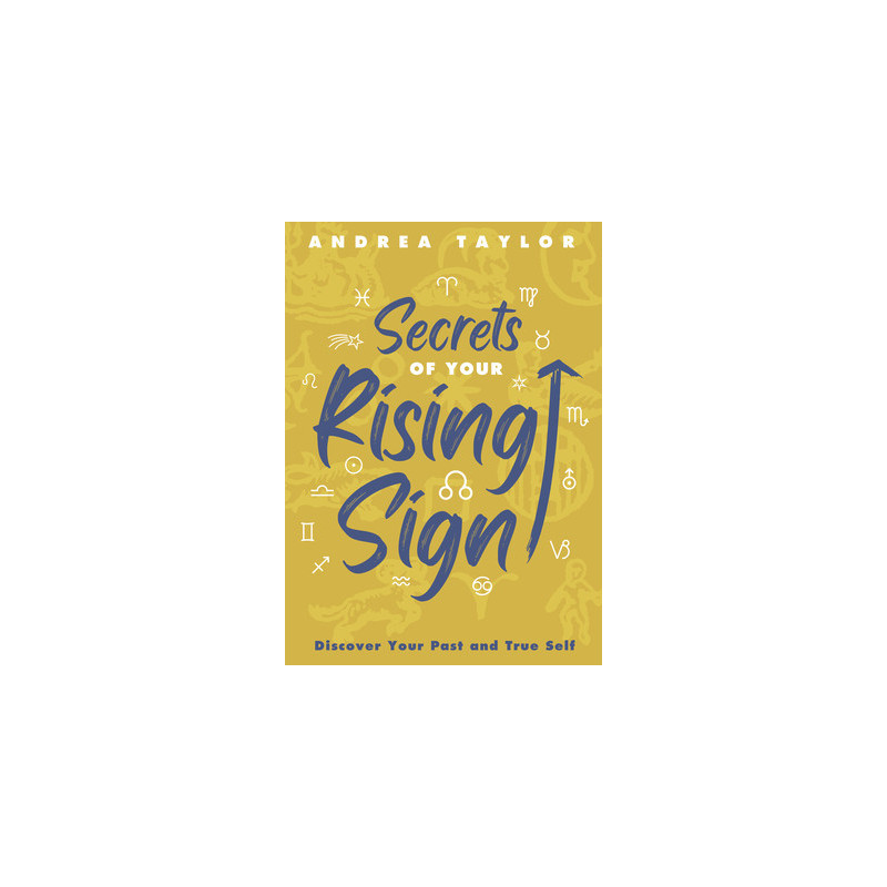 Secrets of Your Rising Sign: Discover Your Past and True Self